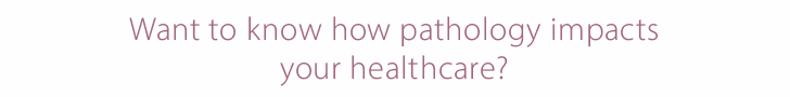 Visit Know Pathology Know Healthcare